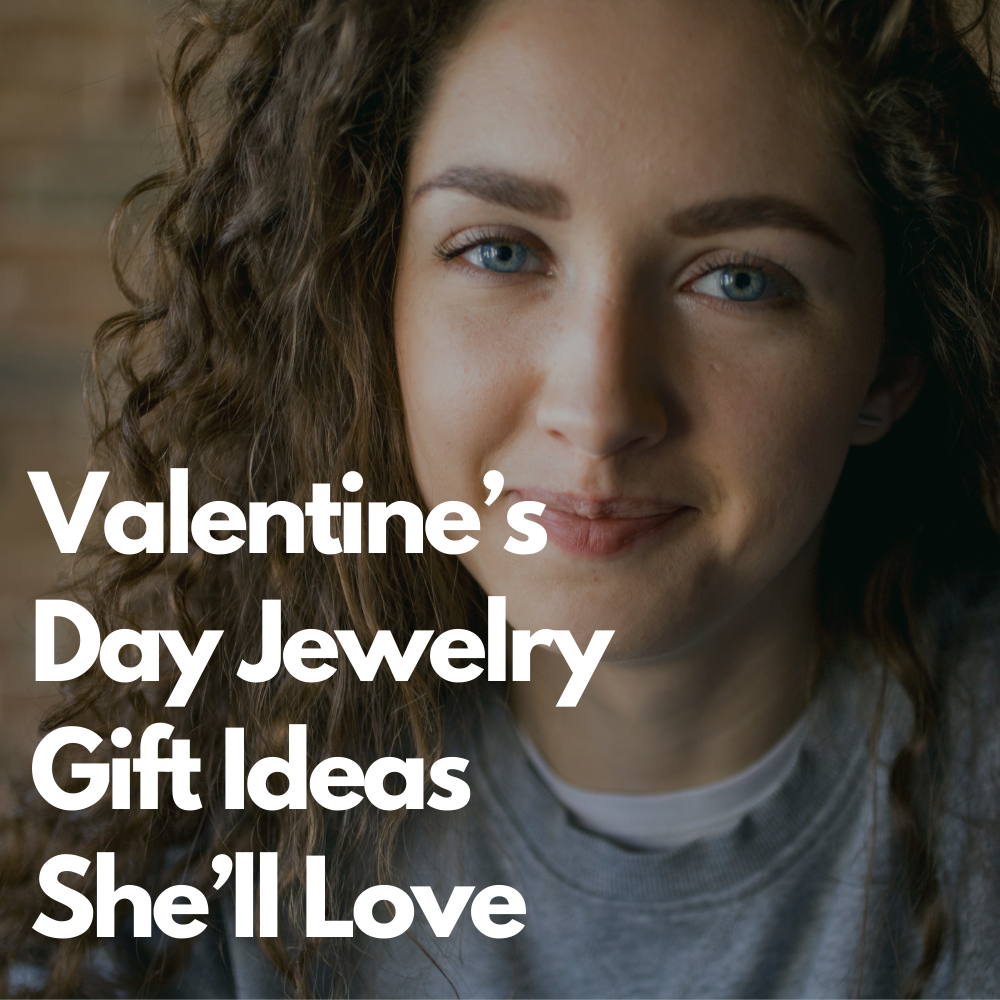 Valentine’s Day Jewelry Gift Ideas She’ll Love